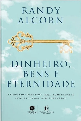 Dinheiro, Bens e Eternidade: Princípios Biblicos, de Randy Alcorn. Série 1 Editora Hebrom, capa mole em português