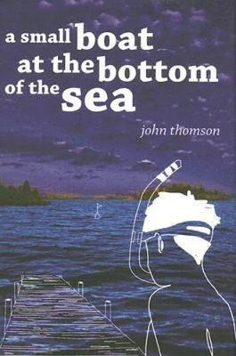 Libro A Small Boat At The Bottom Of The Sea - John G. Tho...