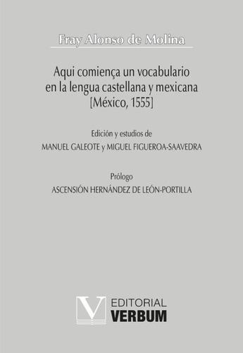 Aqui Comiença Un Vocabulario En La Lengua Castellana Y Mexicana [méxico, 1555], De Fray Alonso De Molina. Editorial Editorial Verbum, Tapa Blanda En Español