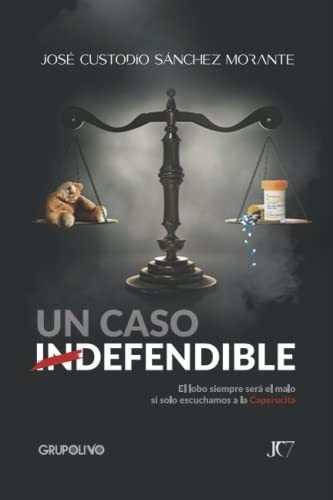 Un Caso Indefendible - Sanchez Morante, Jose ..., De Sánchez Morante, José  Custo. Editorial Grupo Olivo, C.a. En Español