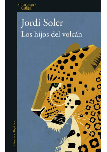 Los hijos del volcán, de Soler, Jordi. Editorial Alfaguara, tapa pasta blanda, edición 1 en español, 2021
