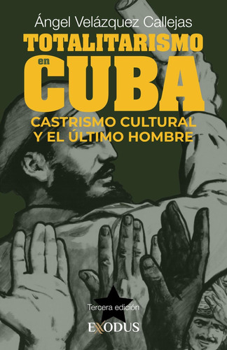 Libro: Totalitarismo En Cuba: Castrismo Cultural Y El Último