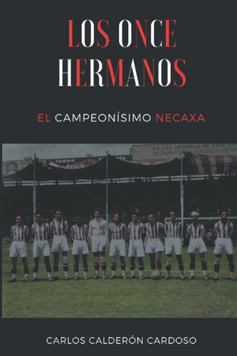 Libro: Los Once Hermanos: El Campeonísimo Necaxa (spanish Ed