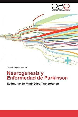 Libro: Neurogénesis Y Enfermedad Parkinson: Estimulación&..