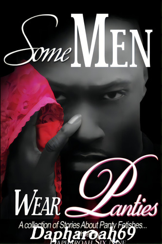 Some Men Wear Panties, De Dapharoah69. Editorial Lulu Pr, Tapa Blanda En Inglés