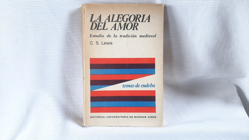 La Alegoria Del Amor Tradicion Medieval C S Lewis Eudeba