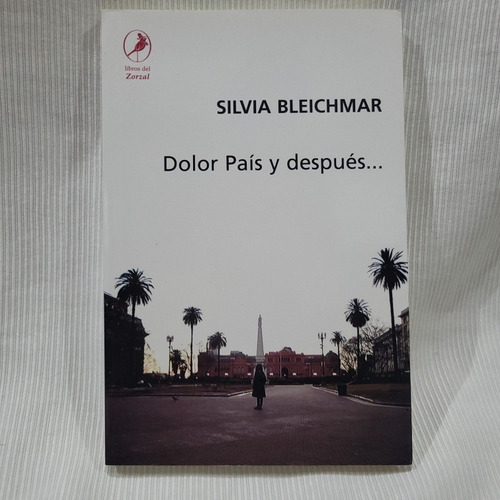 Imagen 1 de 10 de Dolor País Y Despues Silvia Bleichmar Zorzal