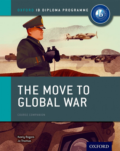 The Move To Global War:ib History Course Book  -  Vv.aa