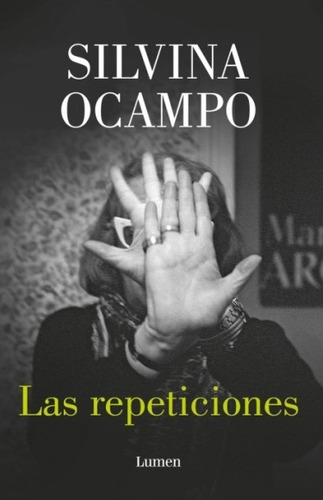 Las Repeticiones - Y Otros Relatos Ineditos - Silvina Ocampo, De Ocampo, Silvina. Editorial Lumen, Tapa Blanda En Español