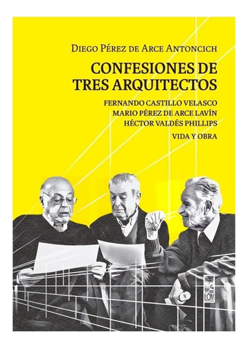 Libro Confesiones De Tres Arquitectos /diego Pérez De Arce