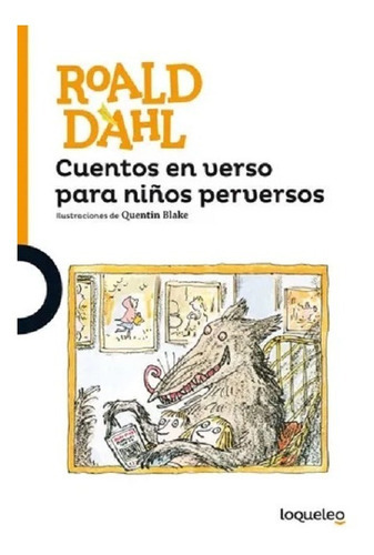 Cuentos En Verso Para Niños Perversos - Loqueleo Naranja, De Dahl, Roald. Editorial Santillana, Tapa Blanda En Español, 2016