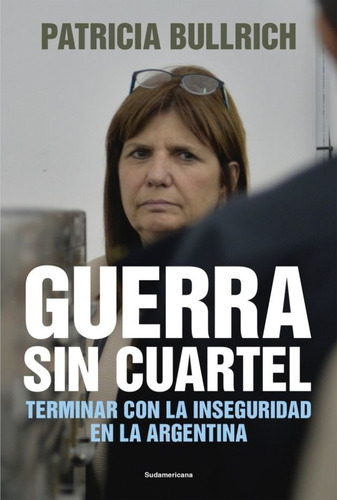 Guerra Sin Cuartel - Patricia Bullrich