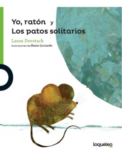 Yo, Raton Y Los Patos Solitarios - Loqueleo Verde