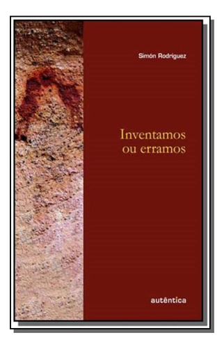 Libro Inventamos Ou Erramos De Rodriguez, Simon Autentica Ed