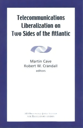 Telecommunications Liberalization On Two Sides Of The Atlantic, De Martin Cave. Editorial Brookings Institution, Tapa Blanda En Inglés