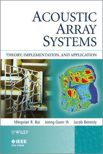 Acoustic Array Systems : Theory, Implementation, And Application, De Mingsian R. Bai. Editorial John Wiley & Sons Inc, Tapa Dura En Inglés