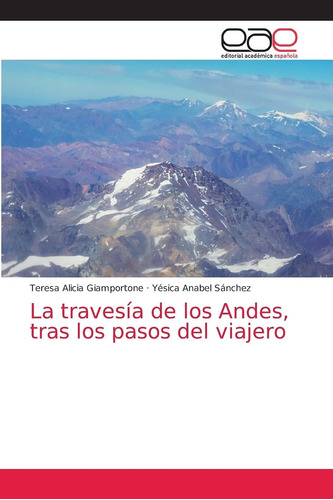 Libro: La Travesía De Los Andes, Tras Los Pasos Del Viajero