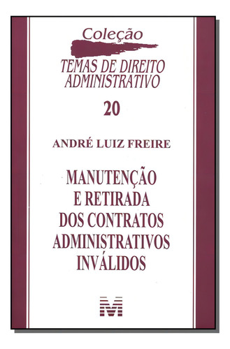 Manutenção e retirada dos contratos administrativos inválidos - 1 ed./2008, de Freire, André Luiz. Editorial Malheiros Editores LTDA, capa mole em português, 2008