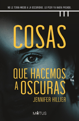 Cosas Que Hacemos A Oscuras - Jennifer Hillier - Motus