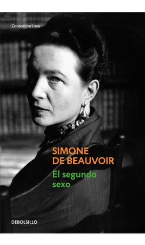 Segundo Sexo, de Simone de Beauvoir., vol. 1.0. Editorial Debolsillo, tapa blanda, edición 1.0 en español, 2013