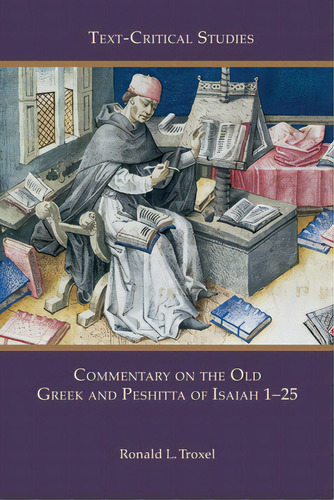 Commentary On The Old Greek And Peshitta Of Isaiah 1-25, De Troxel, Ronald L.. Editorial Soc Of Biblical Literature, Tapa Blanda En Inglés