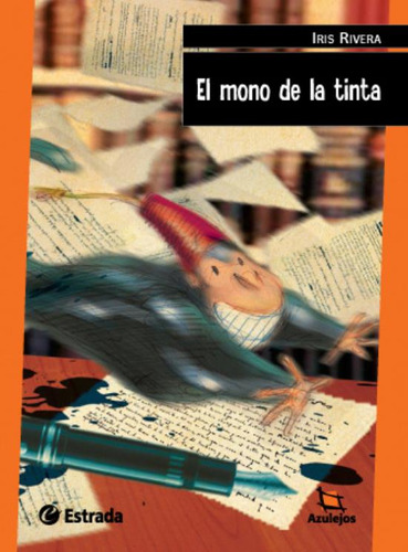 El Mono De La Tinta (2Da.Edicion) - Azulejos Naranja, de Rivera, Iris. Editorial Estrada, tapa tapa blanda en español, 2015