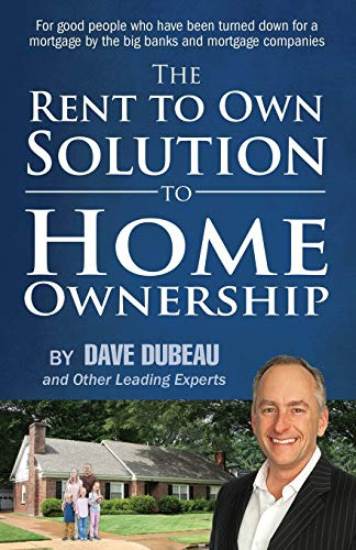 The Rent To Own Solution To Home Ownership: For Good People 