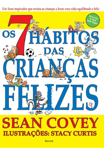 Livro Os 7 Hábitos Das Crianças Felizes, De Sean Covey (), Stacy Curtis (), Flávia Cristina Yacubian (). Editora Benvirá, Capa Mole, Edição 1 Em Português, 2017