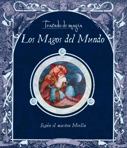 Tratado De Magia. Los Magos Del Mundo - Tamara Di Tella