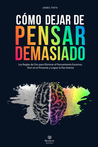 Libro: Dejar De Pensar Demasiado: Las Reglas De Oro Para Eli