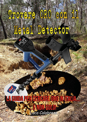 Libro: Trovare Oro Con Il Metal Detector (italian Edition)