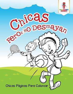 Libro Chicas Feroz No Desmayan: Chicas Pã¡ginas Para Colo...