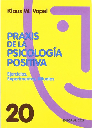 Praxis De La Psicologia Positiva. Ejercicios Experimentos