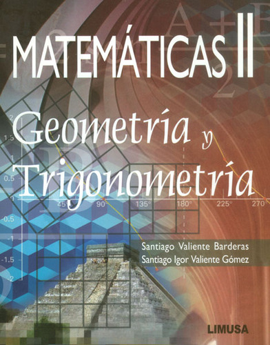 Matemáticas Ii. Geometría Y Trigonometría, De Santiago., Vol. 1. Editorial Limusa, Tapa Blanda, Edición Limusa En Español, 2007