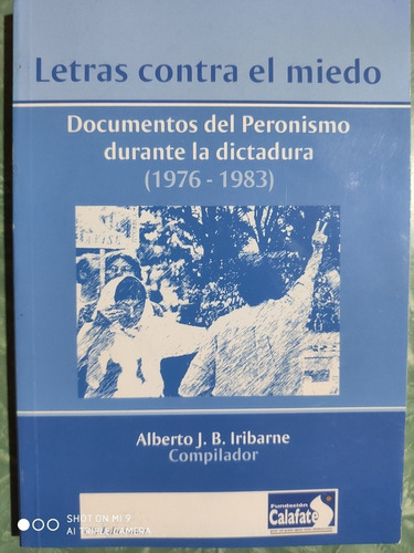 Documentos Del Peronismo Durante La Dictadura - A. Iribarne