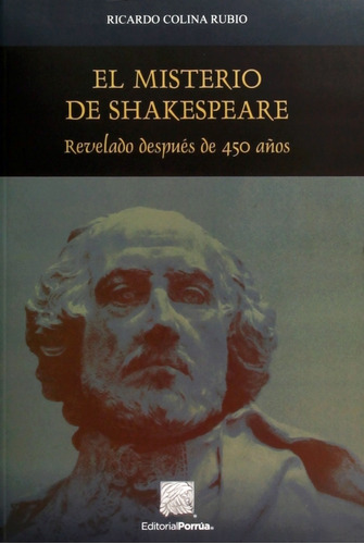 El Misterio De Shakespeare, De Colina Rubio, Ricardo. Editorial Porrúa México, Tapa Blanda, Edición 1, 2016 En Español, 2016