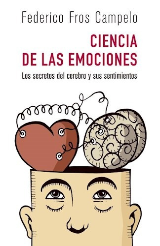 La Ciencia De Las Emociones - Federico Fros Campelo