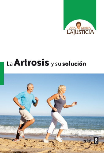 La Artrosis Y Su Solución - Ana Maria Lajusticia