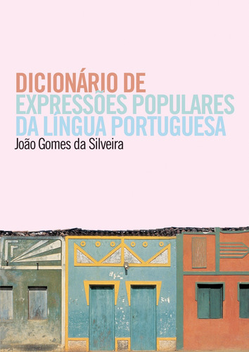 Dicionário de expressões populares da língua portuguesa, de Silveira, João Gomes da. Editora Wmf Martins Fontes Ltda, capa mole em português, 2010