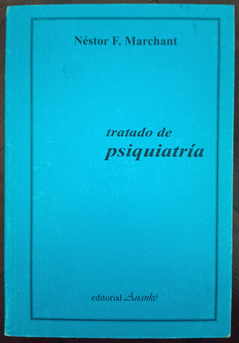  Tratado De Psiquiatría - Néstor F. Marchant - 2002