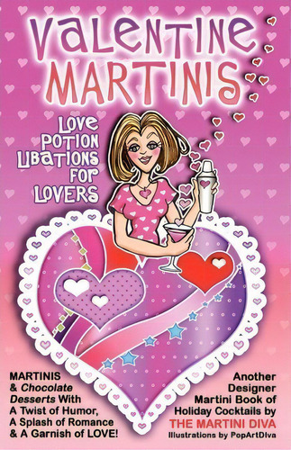 Valentine Martinis - Love Potion Libations For Lovers, De The Martini Diva. Editorial Createspace Independent Publishing Platform, Tapa Blanda En Inglés