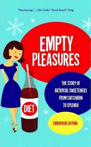 Empty Pleasures : The Story Of Artificial Sweeteners From Saccharin To Splenda, De Carolyn Thomas De La Pena. Editorial The University Of North Carolina Press, Tapa Blanda En Inglés