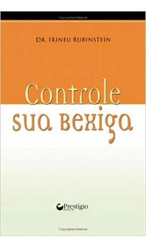 Controle Sua Bexiga, De Irineu Rubinstein. Editora Nova Fronteira Em Português