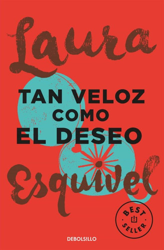 Tan Veloz Como El Deseo - Laura Esquivel