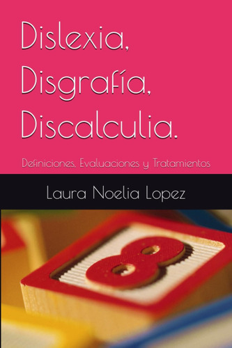 Libro: Dislexia, Disgrafía, Discalculia.: Definiciones, Eval