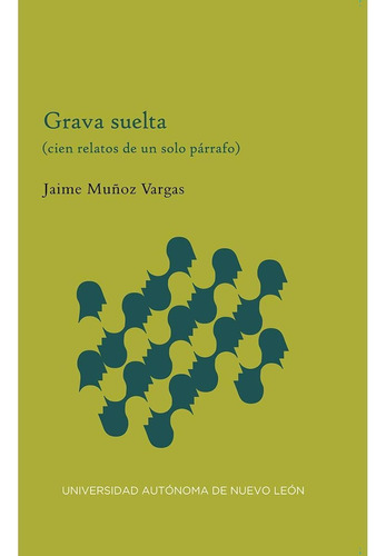 Grava Suelta, De Muñoz Vargas, Jaime. Editorial Uanl (universidad Autonoma De Nuevo Leon), Tapa Blanda En Español, 2017