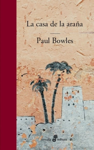 Libro La Casa De La Araña - Paul Bowles