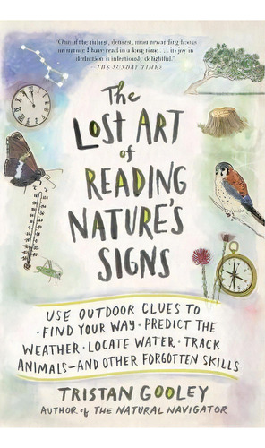 The Lost Art Of Reading Nature's Signs : Use Outdoor Clues To Find Your Way, Predict The Weather,..., De Tristan Gooley. Editorial Experiment, Tapa Blanda En Inglés