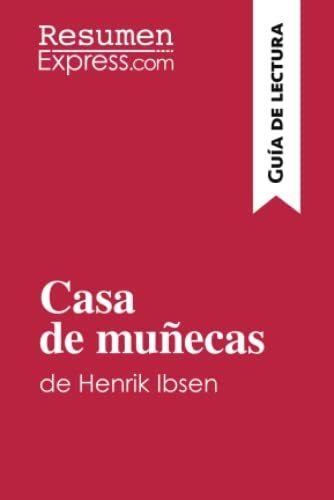 Casa De Muñecas De Henrik Ibsen (guía De Lectura): Resumen Y