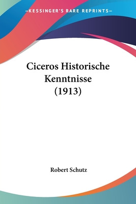 Libro Ciceros Historische Kenntnisse (1913) - Schutz, Rob...